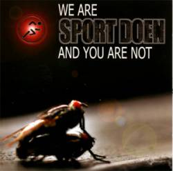 Sport Doen : We Are Sport Doen and You Are Not